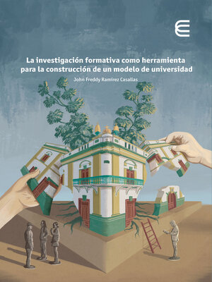 cover image of La investigación formativa como herramienta para la construcción de un modelo de universidad